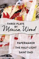 Three Plays by Monica Wood - 9 Sep 2025
