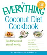 The Everything Coconut Diet Cookbook - 15 Nov 2011