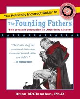 Politically Incorrect Guide to the Founding Fathers - 30 Jun 2009