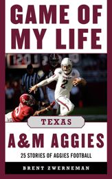 Game of My Life Texas A&M Aggies - 1 Jul 2013