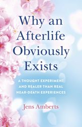 Why an Afterlife Obviously Exists - 29 Apr 2022
