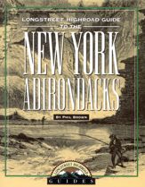 Longstreet Highroad Guide to the New York Adirondacks - 25 Apr 1999