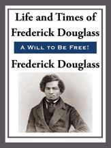 The Life and Times of Frederick Douglas - 19 Feb 2013