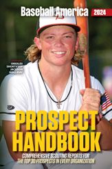 Baseball America 2024 Prospect Handbook Digital Edition - 26 Mar 2024