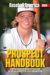 Baseball America 2024 Prospect Handbook Digital Edition - 26 Mar 2024
