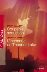 Coupable séduction - L'inconnue de Thunder Lake (Harlequin Passions) - 1 Jul 2007