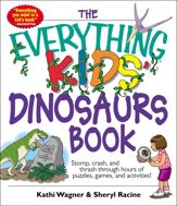 The Everything Kids' Dinosaurs Book - 1 Aug 2005