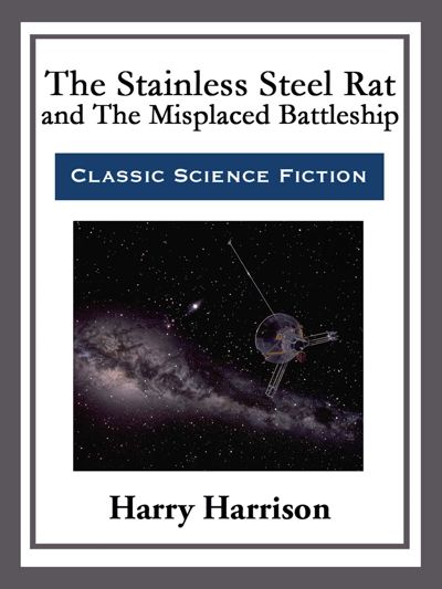 The Stainless Steel Rat and The Misplaced Battleship