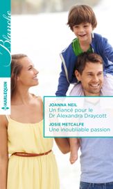 Un fiancé pour le Dr Alexandra Draycott - Une inoubliable passion - 1 Sep 2016