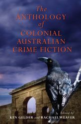 Anthology Of Colonial Australian Crime Fiction - 1 Jul 2008