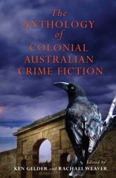 Anthology Of Colonial Australian Crime Fiction - 1 Jul 2008