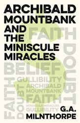 Archibald Mountbank and the Miniscule Miracles - 25 Mar 2022