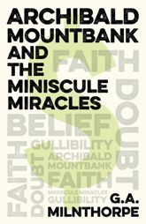 Archibald Mountbank and the Miniscule Miracles - 25 Mar 2022