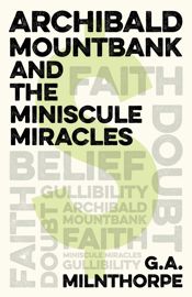 Archibald Mountbank and the Miniscule Miracles - 25 Mar 2022