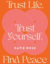 Trust Life, Trust Yourself, Find Peace - 27 Dec 2023