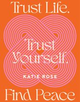 Trust Life, Trust Yourself, Find Peace - 27 Dec 2023