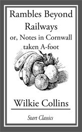Rambles Beyond Railways; or, Notes in Cornwall taken A-foot - 21 Mar 2014