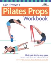 Ellie Herman's Pilates Props Workbook - 23 Aug 2004