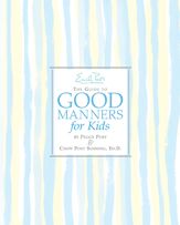 Emily Post's The Guide to Good Manners for Kids - 7 Apr 2009
