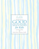 Emily Post's The Guide to Good Manners for Kids - 7 Apr 2009