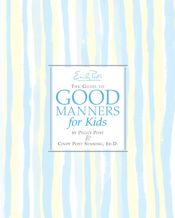 Emily Post's The Guide to Good Manners for Kids - 7 Apr 2009