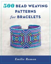 500 Bead Weaving Patterns for Bracelets - 1 Feb 2017