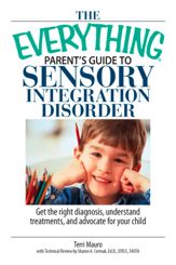 The Everything Parent's Guide To Sensory Integration Disorder - 9 Aug 2006