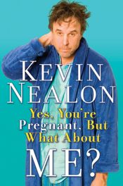 Yes, You're Pregnant, But What About Me? - 17 Mar 2009