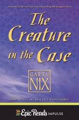 The Creature in the Case: An Old Kingdom Novella - 13 Sep 2016