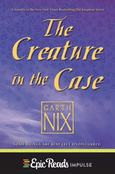 The Creature in the Case: An Old Kingdom Novella - 13 Sep 2016