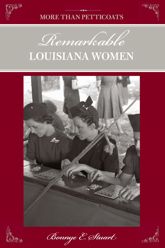 More than Petticoats: Remarkable Louisiana Women - 10 Feb 2009