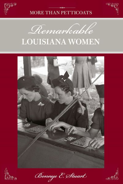 More than Petticoats: Remarkable Louisiana Women
