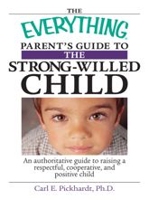The Everything Parent's Guide To The Strong-Willed Child - 1 Aug 2005