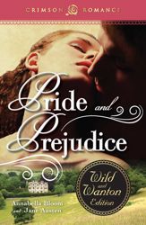 Pride and Prejudice: The Wild and Wanton Edition - 31 Dec 2012