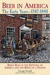 Beer in America: The Early Years--1587-1840 - 18 Sep 1998
