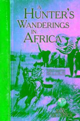 A Hunter's Wanderings in Africa (Illustrated) - 15 Apr 2014