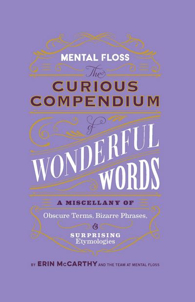 Mental Floss: Curious Compendium of Wonderful Words