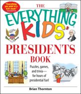 The Everything Kids' Presidents Book - 30 Apr 2007