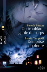 Un troublant garde du corps - L'emprise du doute (Harlequin Black Rose) - 1 Sep 2009
