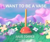 I Want to Be a Vase - 7 Jun 2022