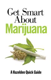 Get Smart About Marijuana - 7 Aug 2013