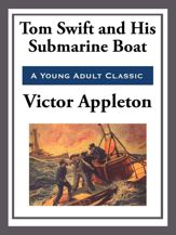 Tom Swift and His Submarine Boat - 15 Apr 2013