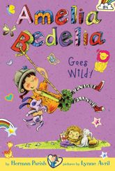 Amelia Bedelia Chapter Book #4: Amelia Bedelia Goes Wild! - 25 Mar 2014