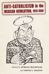 Anti-Catholicism in the Mexican Revolution, 1913-1940 - 1 Dec 2024