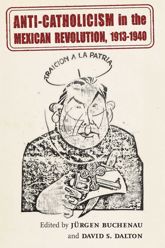 Anti-Catholicism in the Mexican Revolution, 1913-1940 - 1 Dec 2024