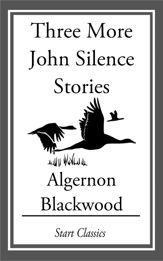 Three More John Silence Stories - 1 Jan 2014