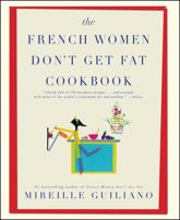 The French Women Don't Get Fat Cookbook - 27 Apr 2010