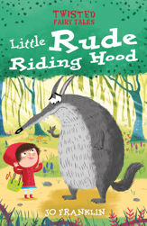 Twisted Fairy Tales: Little Rude Riding Hood - 15 Mar 2020