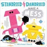 Standroid & Dandroid Make a Mess - 3 Apr 2018