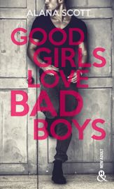 Good Girls Love Bad Boys - Tome 1 - 14 Feb 2018